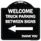 Signmission Reserved Parking Welcome Truck Parking Between Signs Thank You Alum Sign, 18" x 18", BW-1818-23011 A-DES-BW-1818-23011 - alternate 1